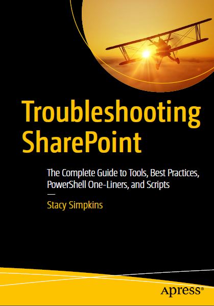 Troubleshooting SharePoint- The Complete Guide to Tools Best Practices PowerShell One-Liners and Scripts